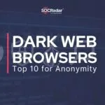 10 Best Dark / Deep Web Browsers for Anonymity