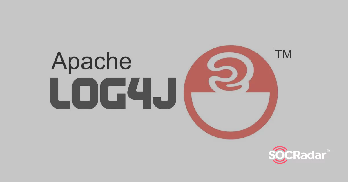 SOCRadar® Cyber Intelligence Inc. | What Do You Need to Know About the Log4j Critical Vulnerability and What Can You Do?