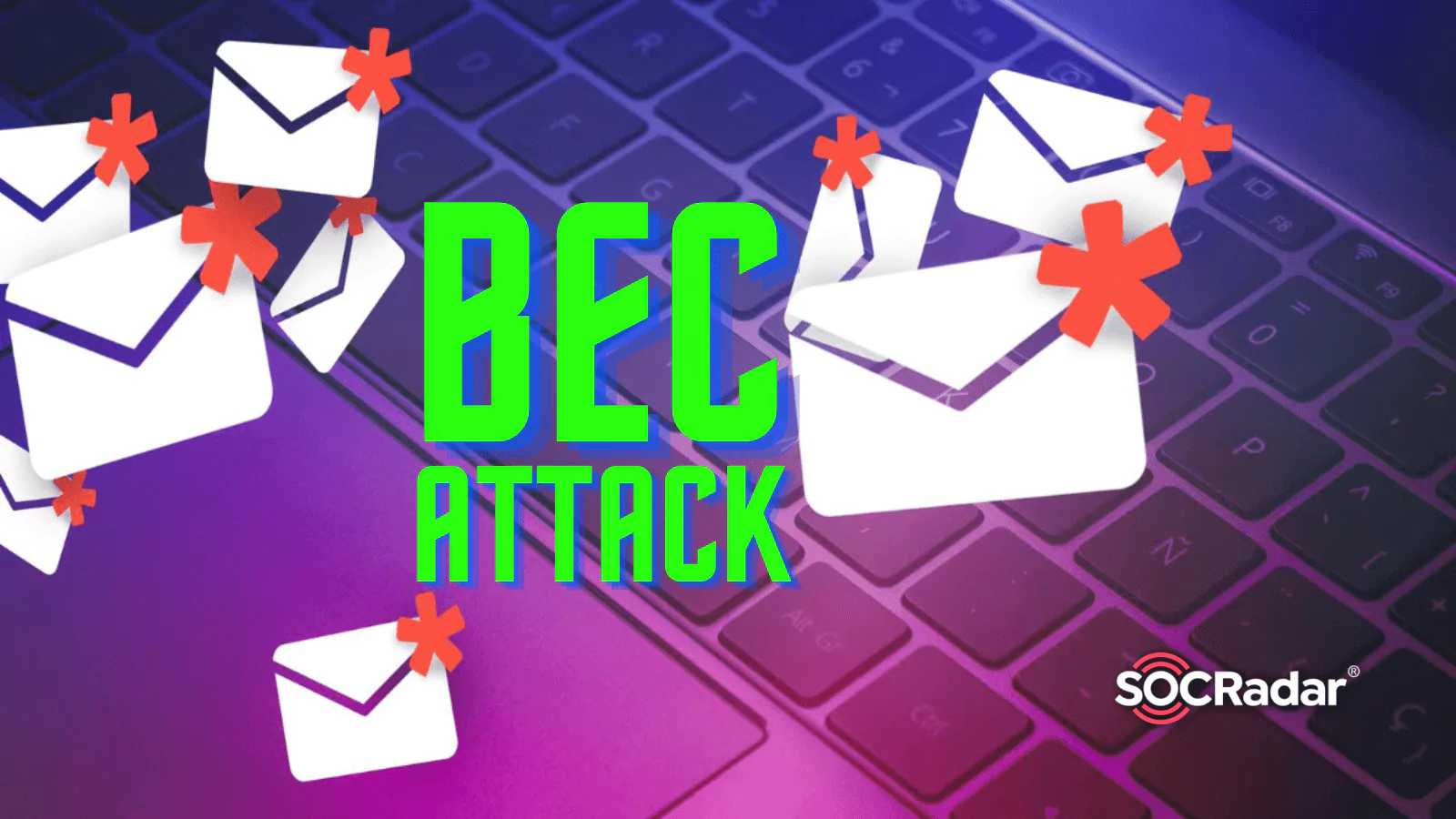 SOCRadar® Cyber Intelligence Inc. | What is BEC Attack and How to Prevent it?