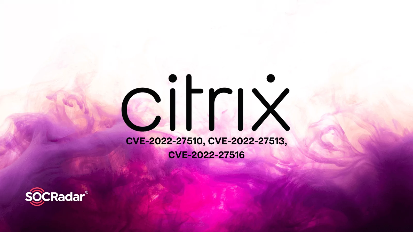 SOCRadar® Cyber Intelligence Inc. | All You Need To Know About the Critical Citrix Vulnerabilities
