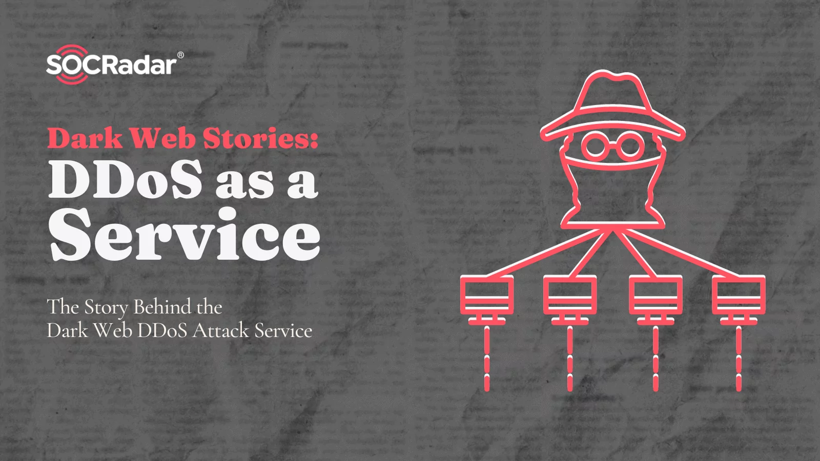 SOCRadar® Cyber Intelligence Inc. | Dark Web Stories: DDoS as a Service