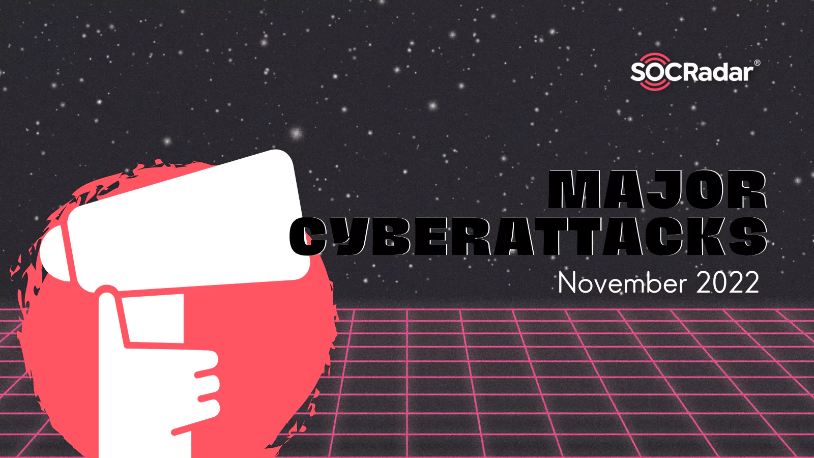 SOCRadar® Cyber Intelligence Inc. | Major Cyber Attacks in Review: November 2022