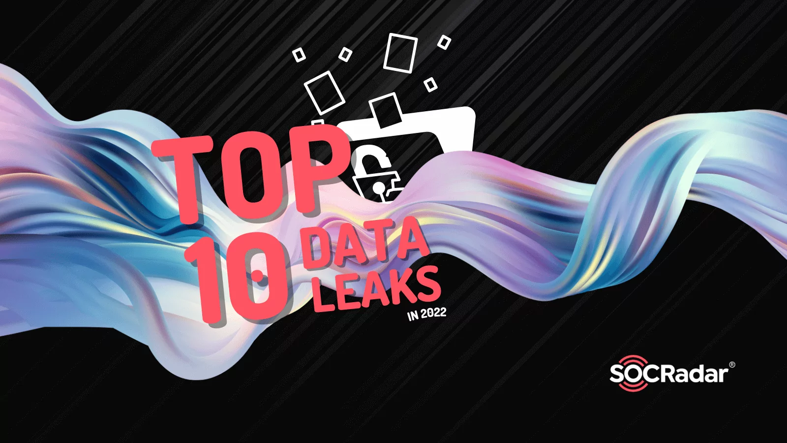 SOCRadar® Cyber Intelligence Inc. | Top 10 Data Leaks in 2022