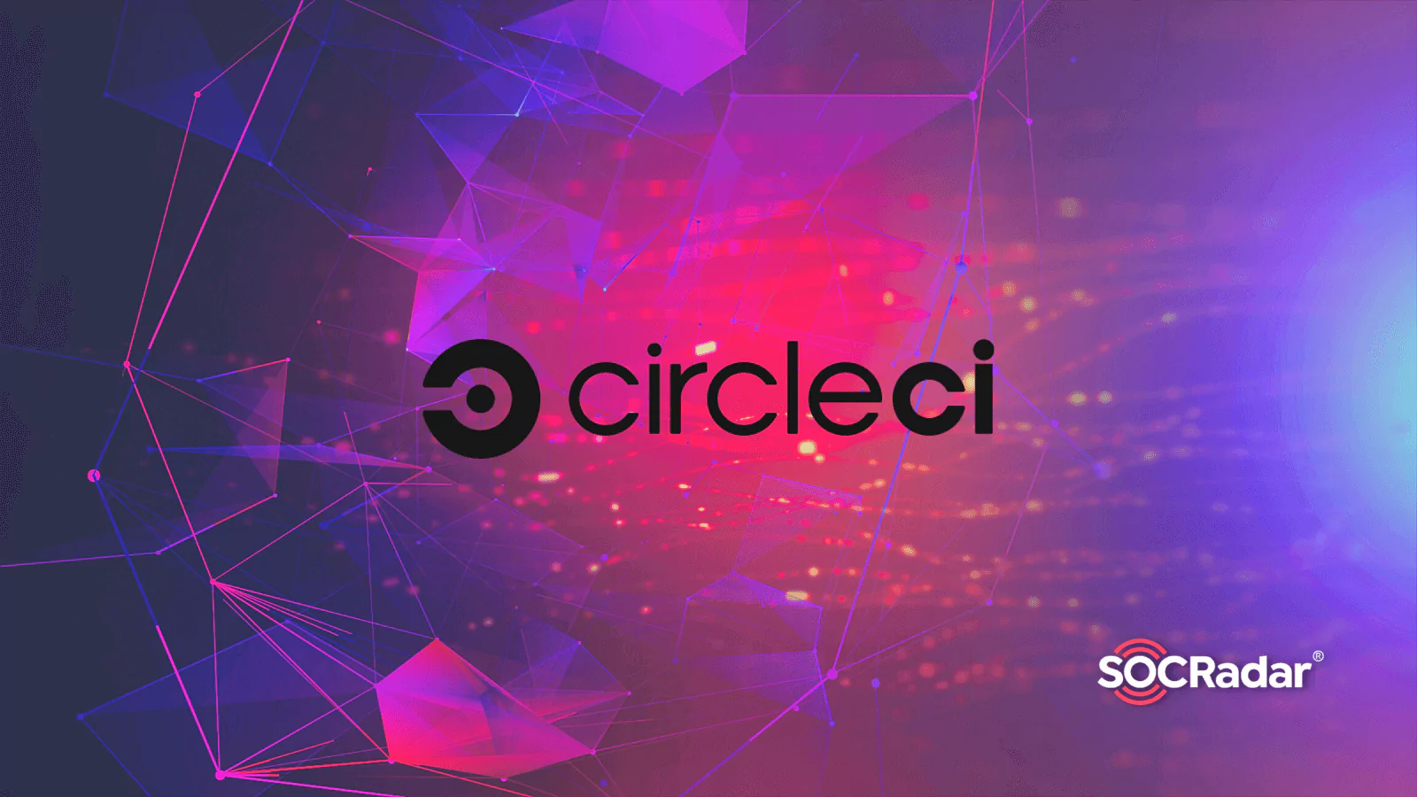 SOCRadar® Cyber Intelligence Inc. | Attackers Infected a CircleCI Employee with Malware to Steal Customer Session Tokens