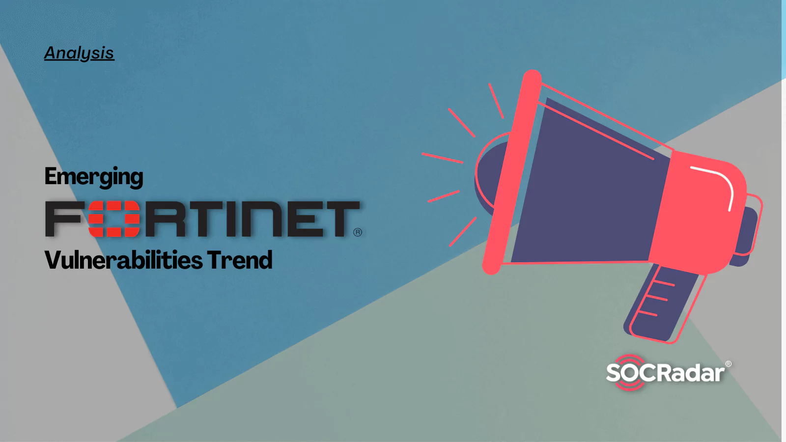 SOCRadar® Cyber Intelligence Inc. | An Analysis of Emerging Fortinet Vulnerabilities Trend