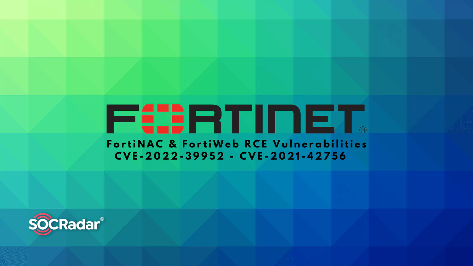 SOCRadar® Cyber Intelligence Inc. | Fortinet Patched Critical RCE Vulnerabilities in FortiNAC and FortiWeb: CVE-2022-39952 and CVE-2021-42756