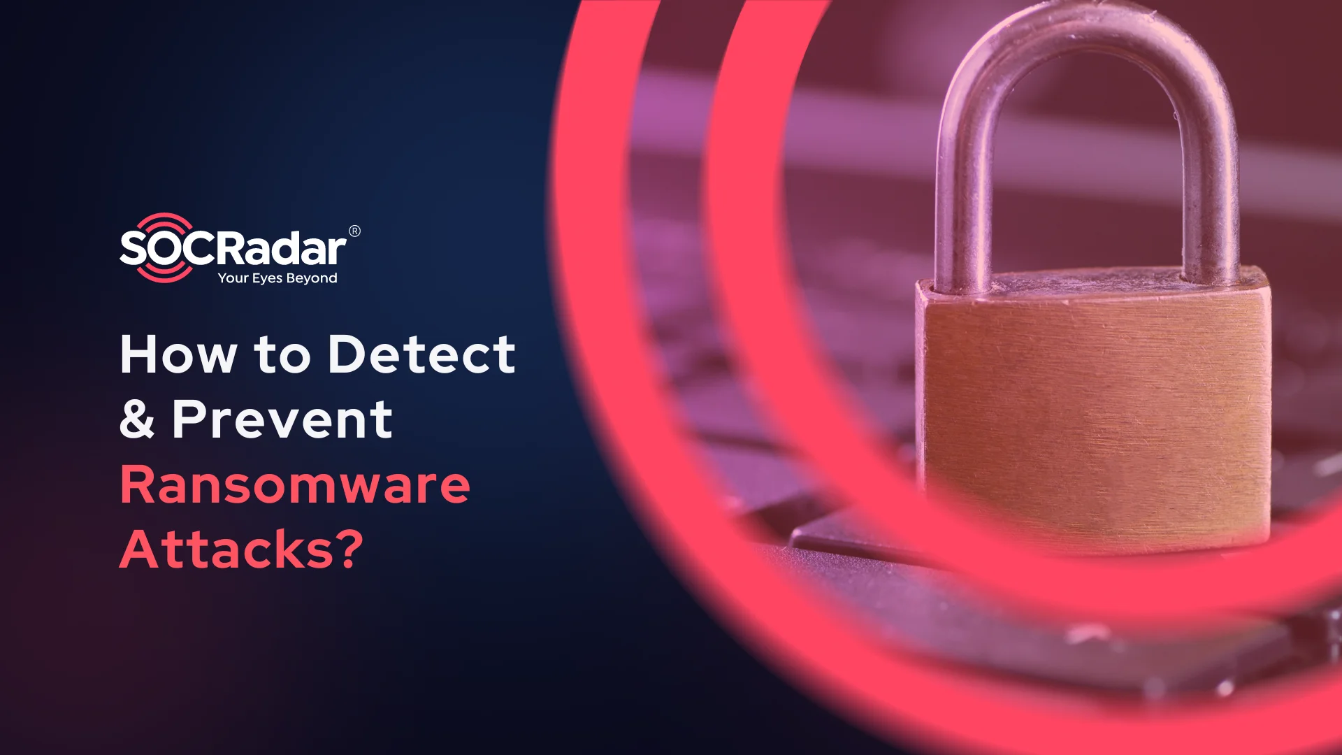 SOCRadar® Cyber Intelligence Inc. | How to Detect & Prevent Ransomware Attacks (2024 CISO Edition)