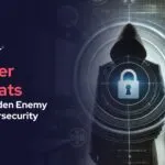 Insider Threats: The Hidden Enemy of Cybersecurity