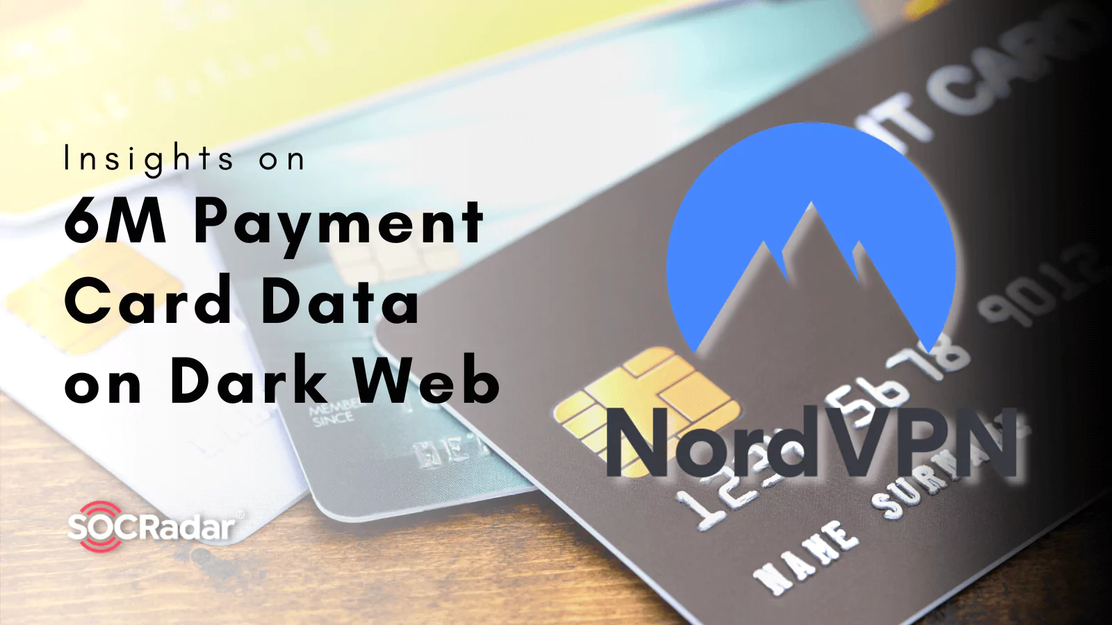 NordVPN Report Shares Insights on 6 Million Payment Card Data on Dark Web