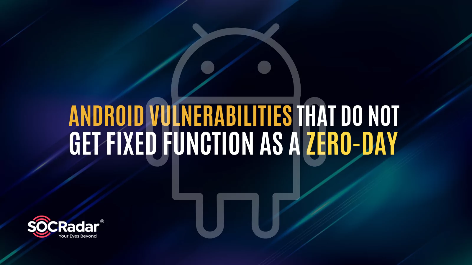 Android Vulnerabilities That Do Not Get Fixed Function as a Zero-Day