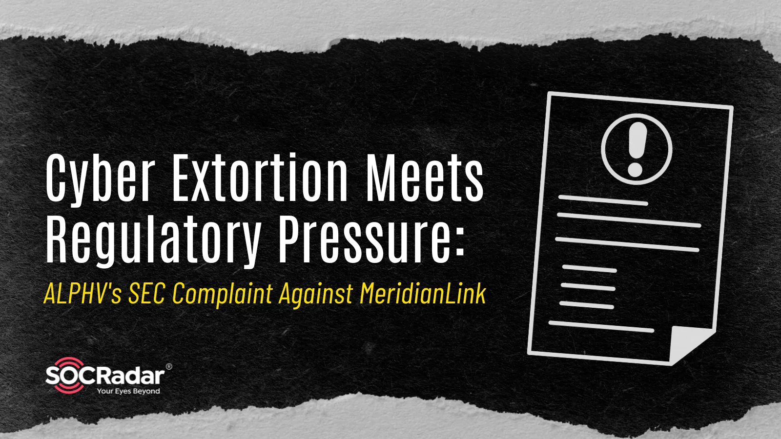 SOCRadar® Cyber Intelligence Inc. | Cyber Extortion Meets Regulatory Pressure: ALPHV’s SEC Complaint Against MeridianLink