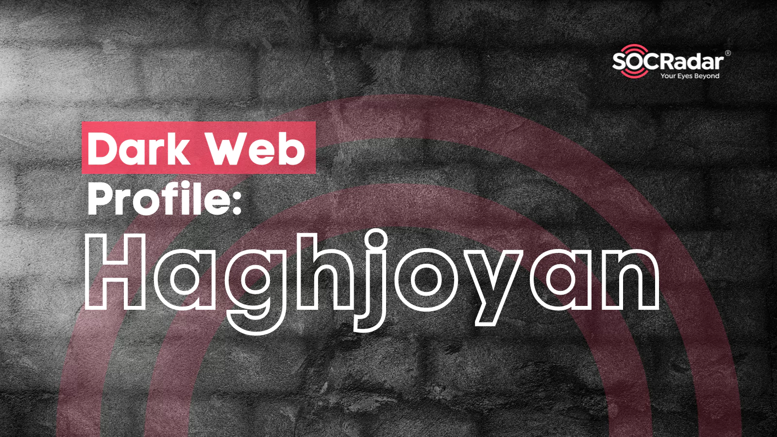 SOCRadar® Cyber Intelligence Inc. | Dark Web Profile: Haghjoyan