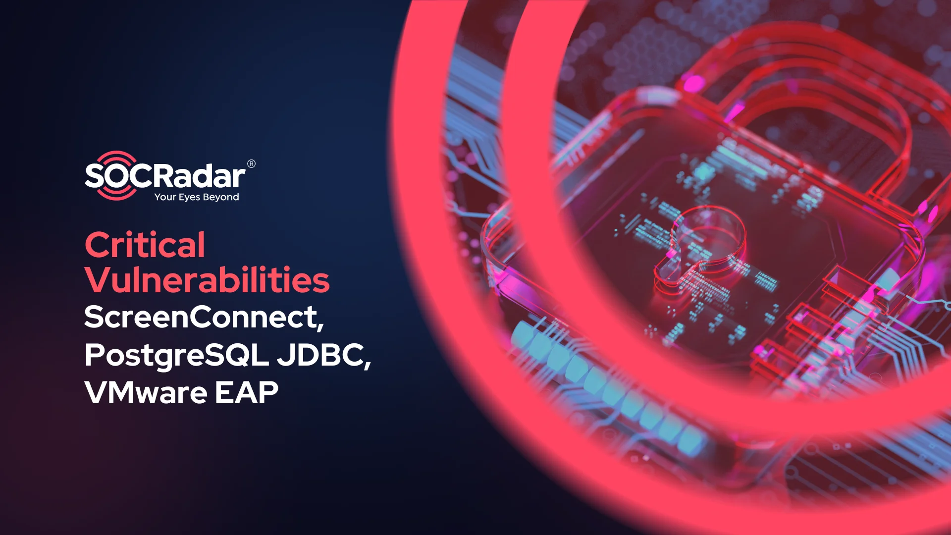 SOCRadar® Cyber Intelligence Inc. | Critical Vulnerabilities in ConnectWise ScreenConnect, PostgreSQL JDBC, and VMware EAP (CVE-2024-1597, CVE-2024-22245)