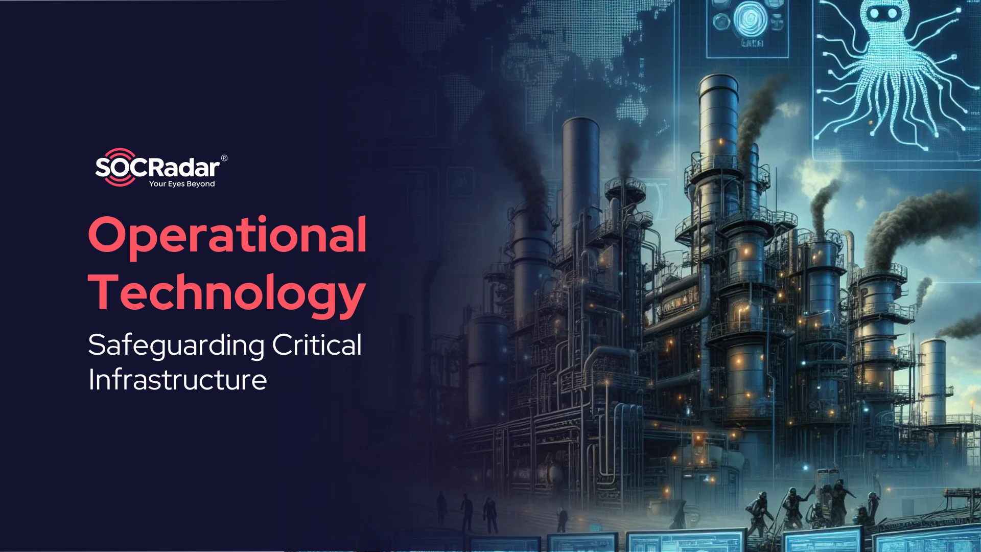 SOCRadar® Cyber Intelligence Inc. | Operational Technology (OT) and Cybersecurity: Safeguarding Critical Infrastructure