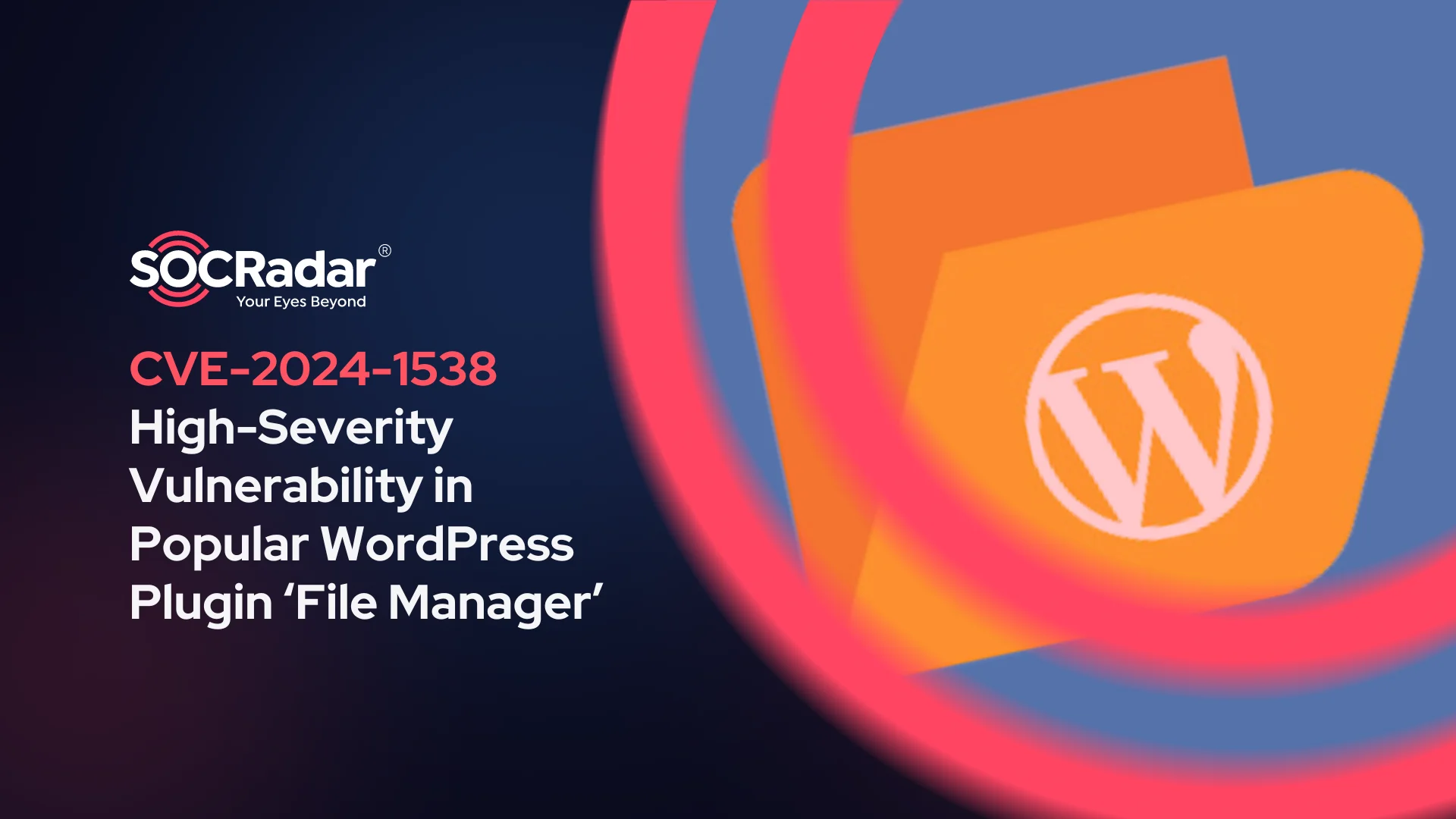 SOCRadar® Cyber Intelligence Inc. | High-Severity Vulnerability in Popular WordPress Plugin ‘File Manager’ Could Lead to CSRF Attacks (CVE-2024-1538)