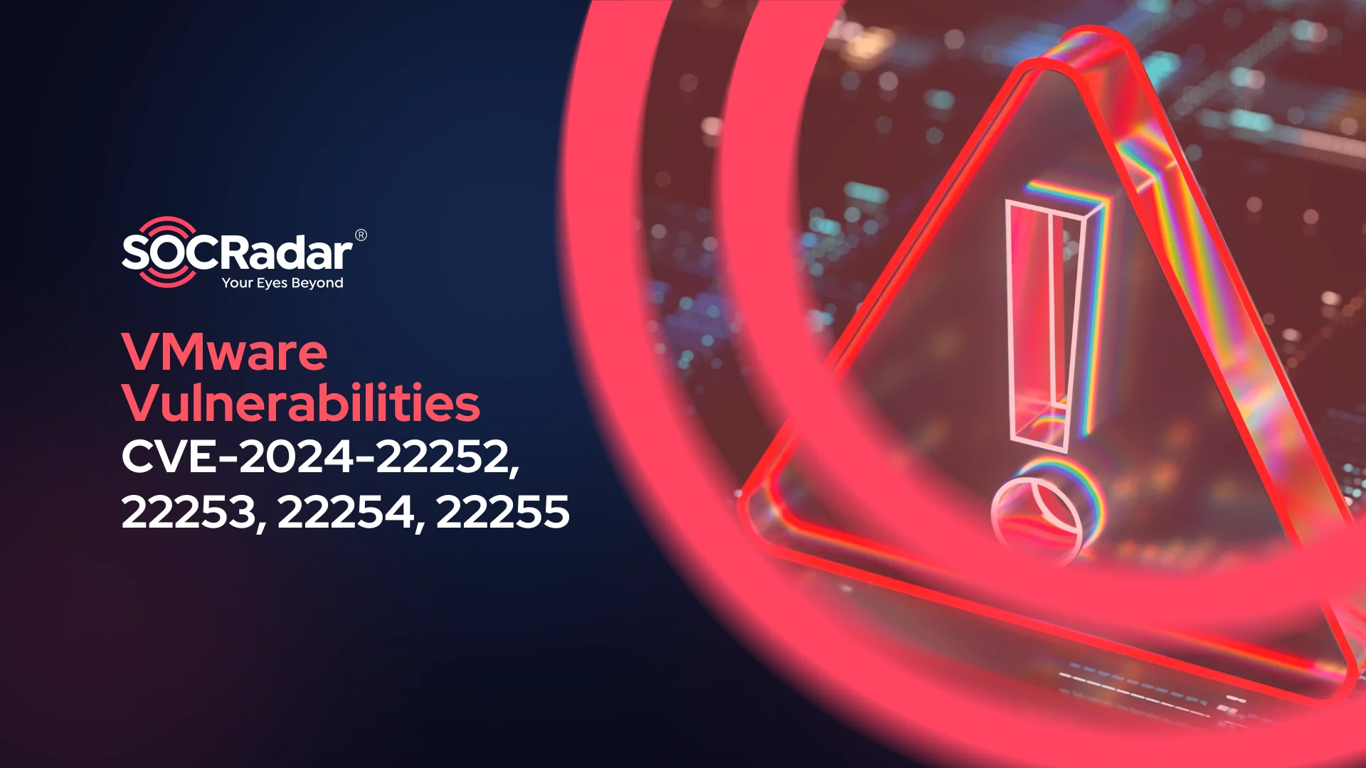 SOCRadar® Cyber Intelligence Inc. | VMware ESXi, Workstation, Fusion Vulnerabilities Allow Code Execution, Sandbox Escape (CVE-2024-22252 – 22255)