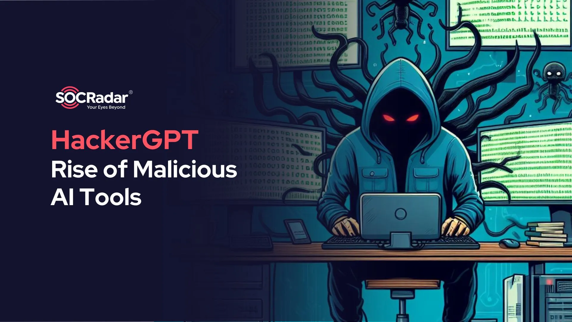 SOCRadar® Cyber Intelligence Inc. | Rise of Malicious AI Tools: A Case Study with HackerGPT