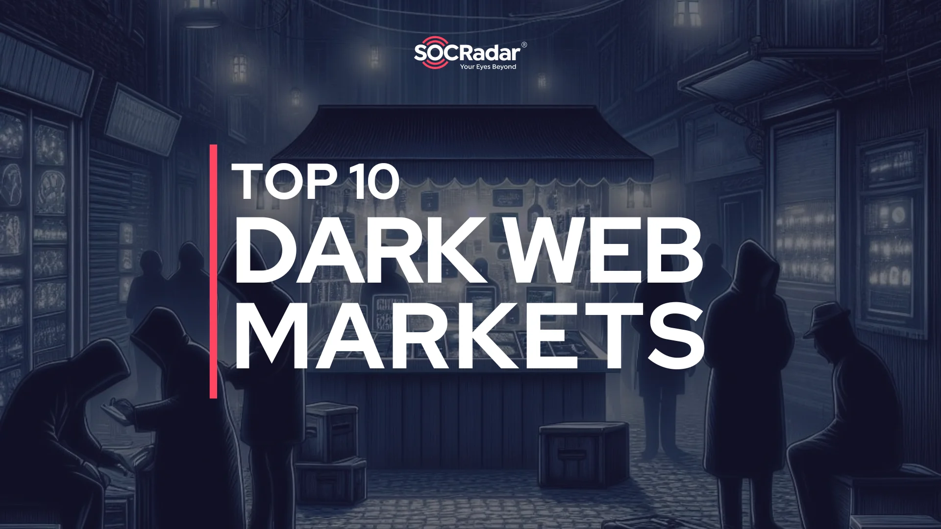 SOCRadar® Cyber Intelligence Inc. | Top 10 Dark Web Markets in 2026: List & Threat Analysis