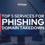 Top 5 Phishing Domain Takedown Service