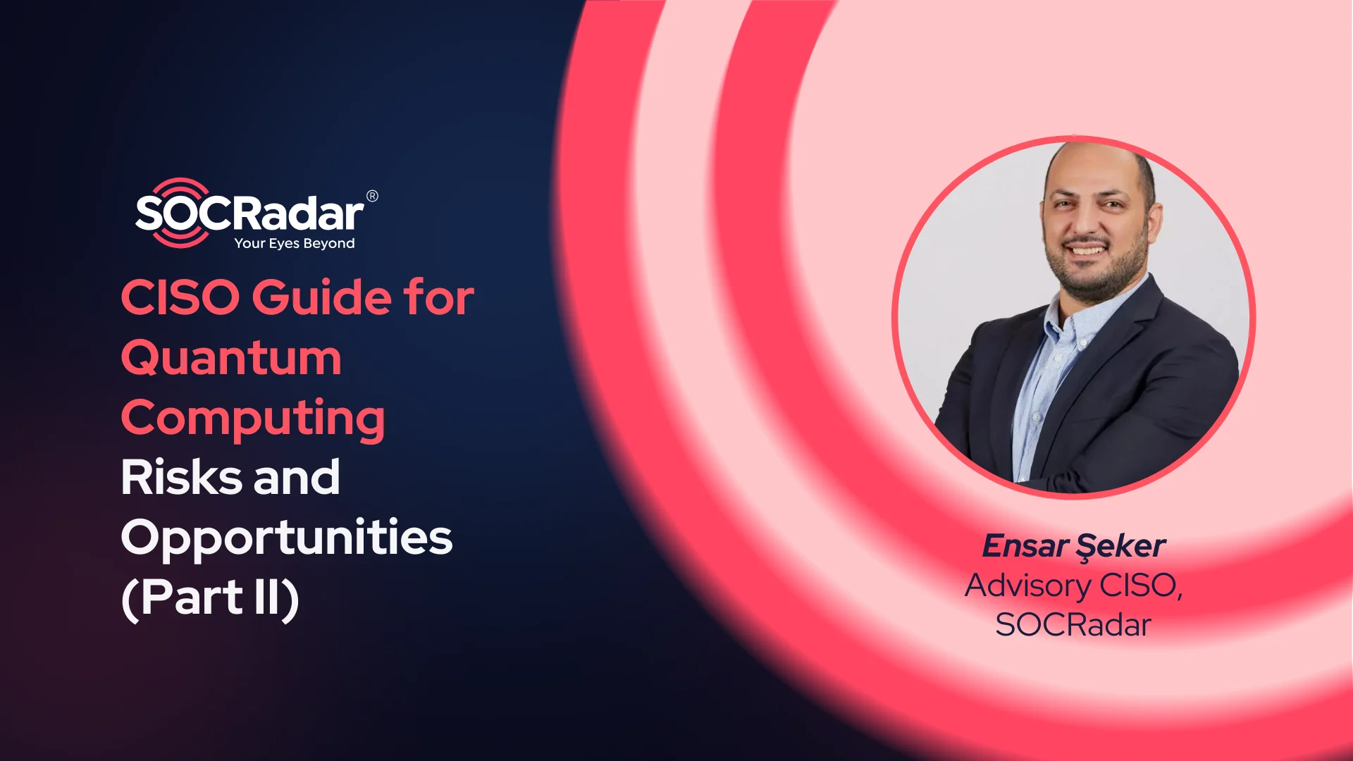 SOCRadar® Cyber Intelligence Inc. | CISO Guide for Quantum Computing: Risks and Opportunities (Part II)