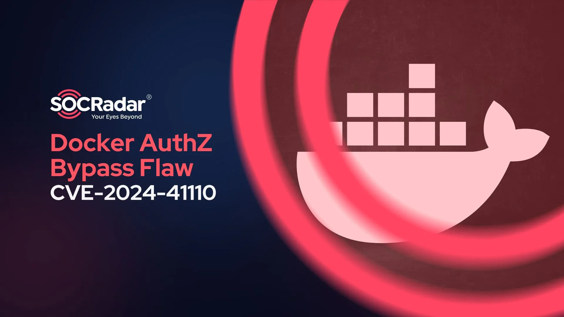Docker Fixed an AuthZ Bypass Flaw Leading to Privilege Escalation: CVE-2024-41110