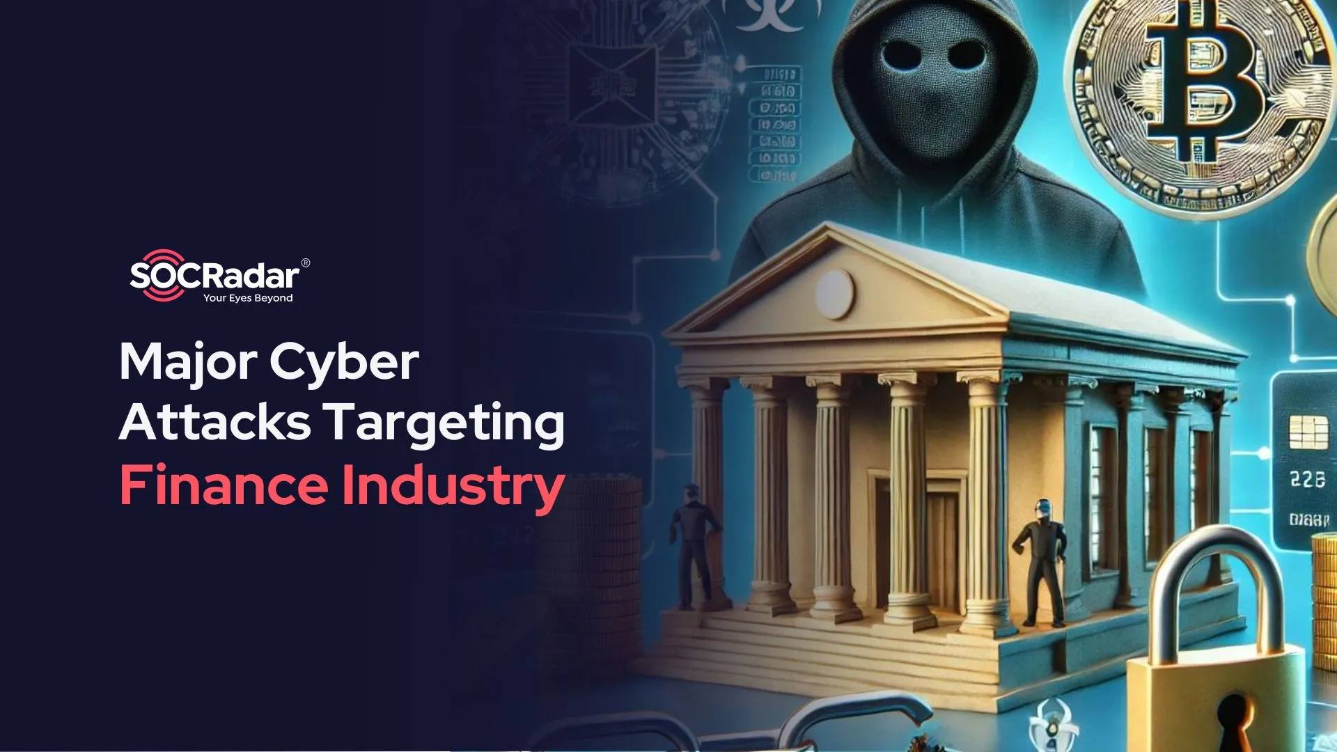 Major Cyber Attacks Targeting the Finance Industry