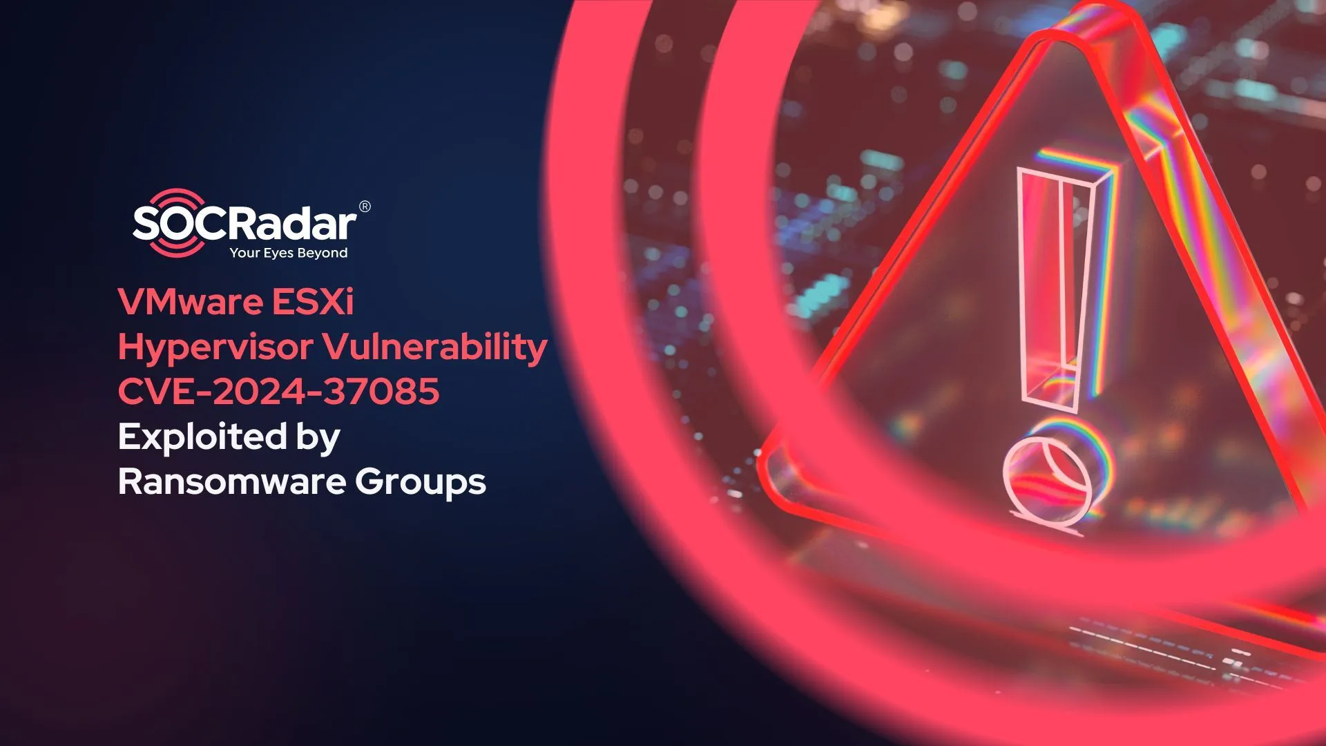 VMware ESXi Hypervisor Vulnerability (CVE-2024-37085) Exploited by Ransomware Groups, Microsoft Warns