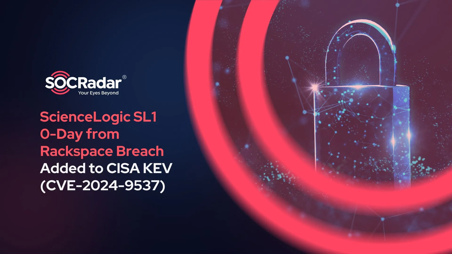 ScienceLogic SL1 0-Day from Rackspace Breach Added to CISA KEV (CVE-2024-9537)