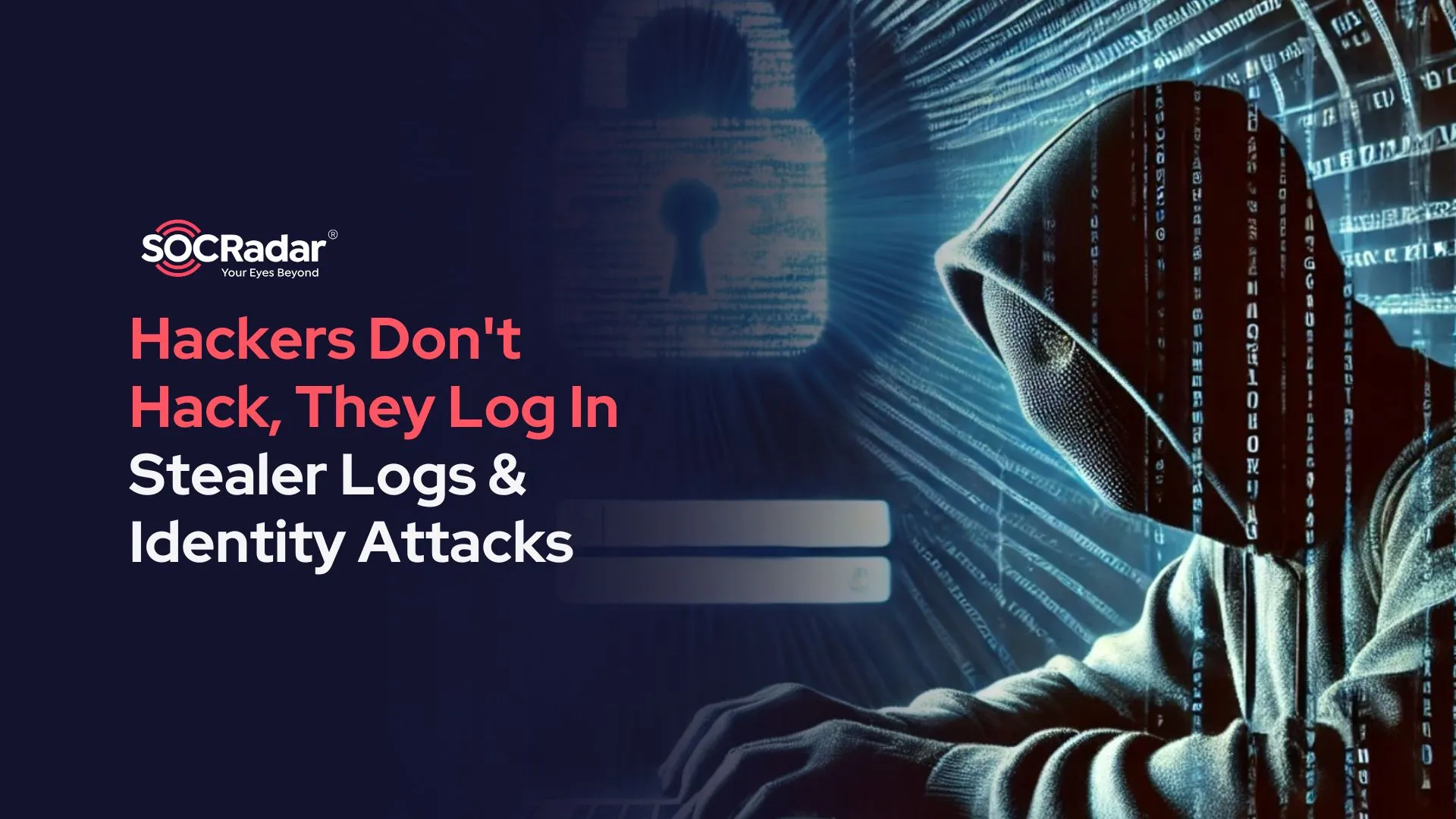 SOCRadar® Cyber Intelligence Inc. | Hackers Don’t Hack, They Log In – Stealer Logs and Identity Attacks