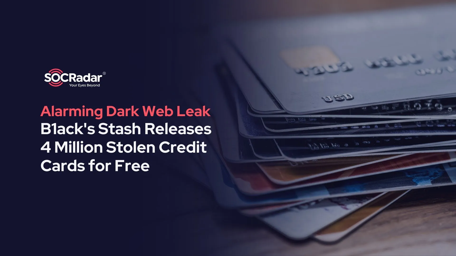SOCRadar® Cyber Intelligence Inc. | Alarming Dark Web Leak: B1ack’s Stash Releases 4 Million Stolen Credit Cards for Free