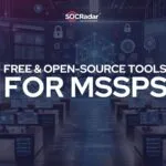 Top 10 Free and Open-Source Tools for MSSPs