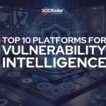 Top 10 Free Vulnerability Intelligence Platforms