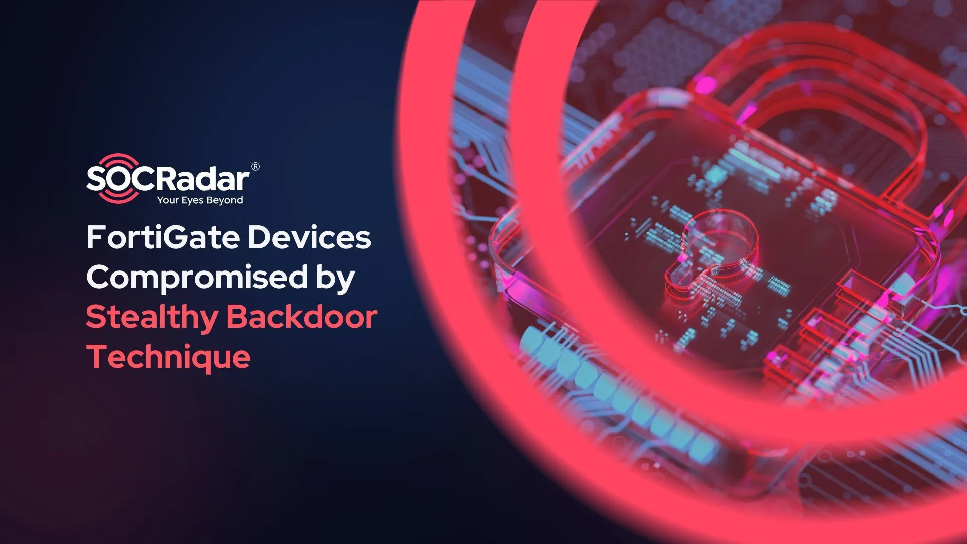 SOCRadar® Cyber Intelligence Inc. | FortiGate Devices Compromised by Stealthy Backdoor Technique