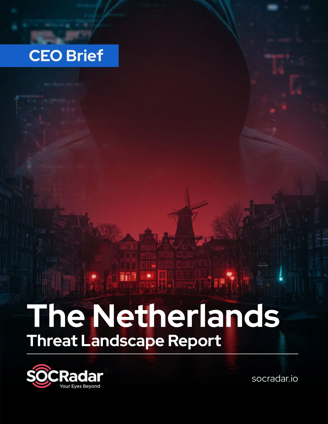 SOCRadar® Cyber Intelligence Inc. | Netherlands Threat Landscape Report’s CEO Brief