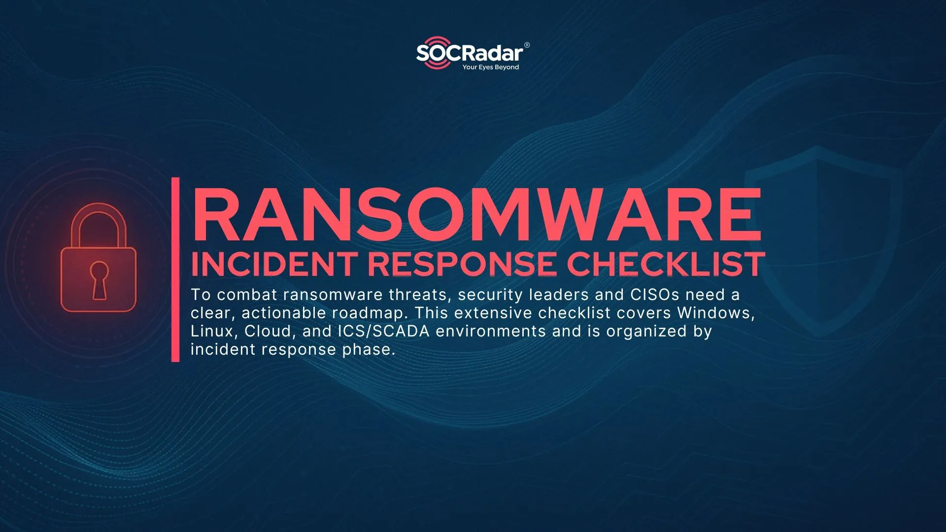 SOCRadar® Cyber Intelligence Inc. | Ransomware Incident Response Checklist for CISOs (Top 10 Essential Actions)