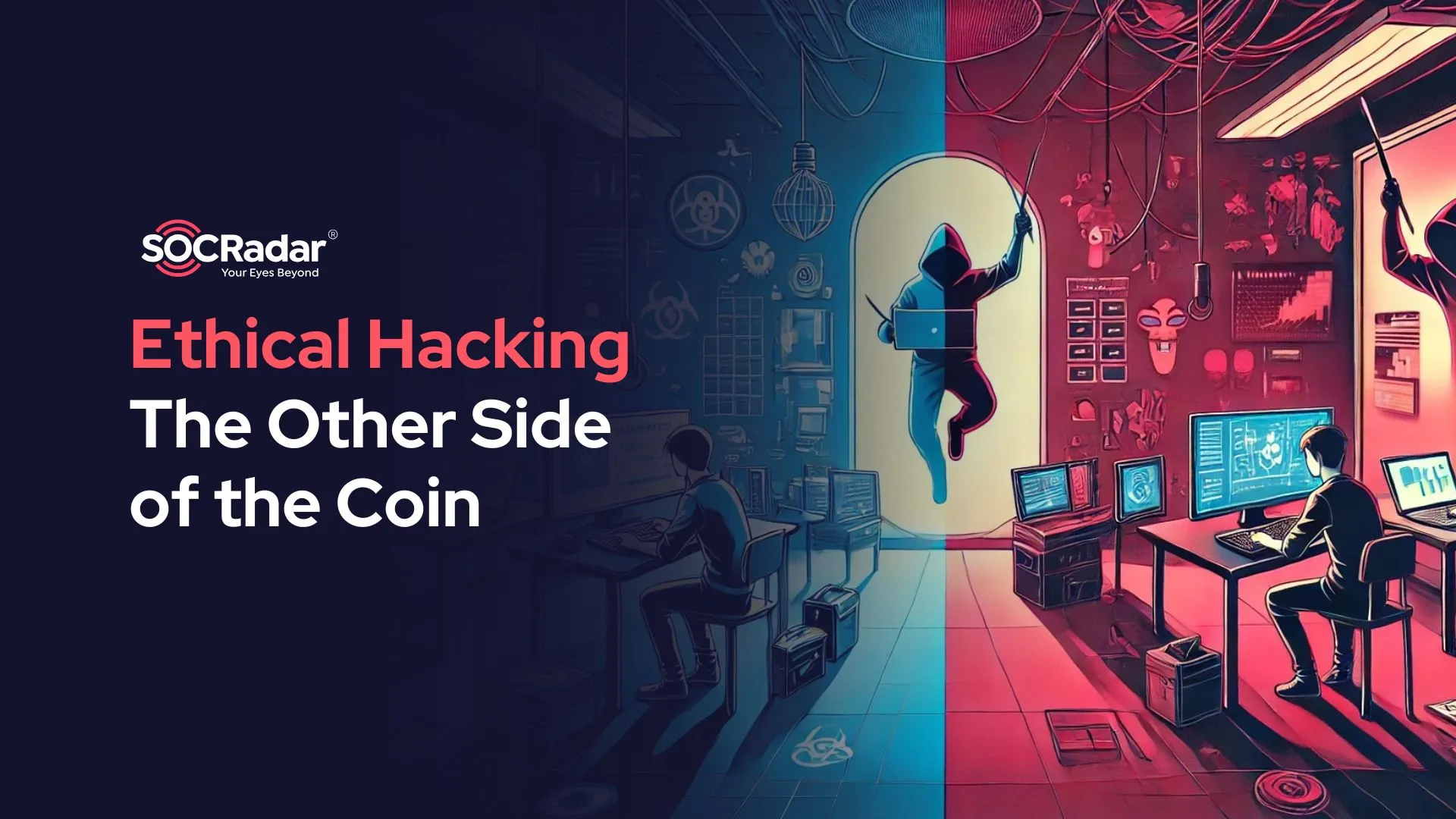SOCRadar® Cyber Intelligence Inc. | The Role of Ethical Hackers in Cybersecurity: Protecting the Digital World