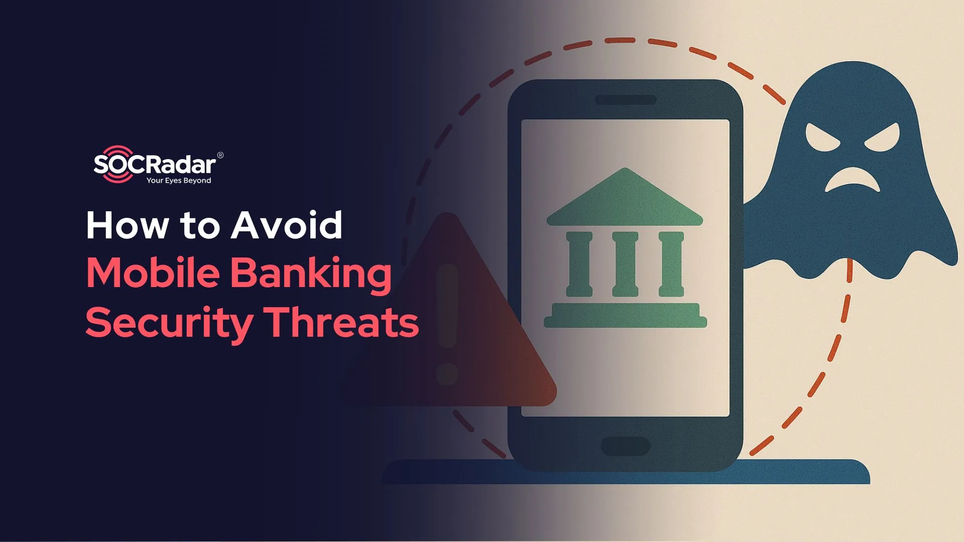 SOCRadar® Cyber Intelligence Inc. | Top 5 Threats to Mobile Banking Security and How to Avoid Them