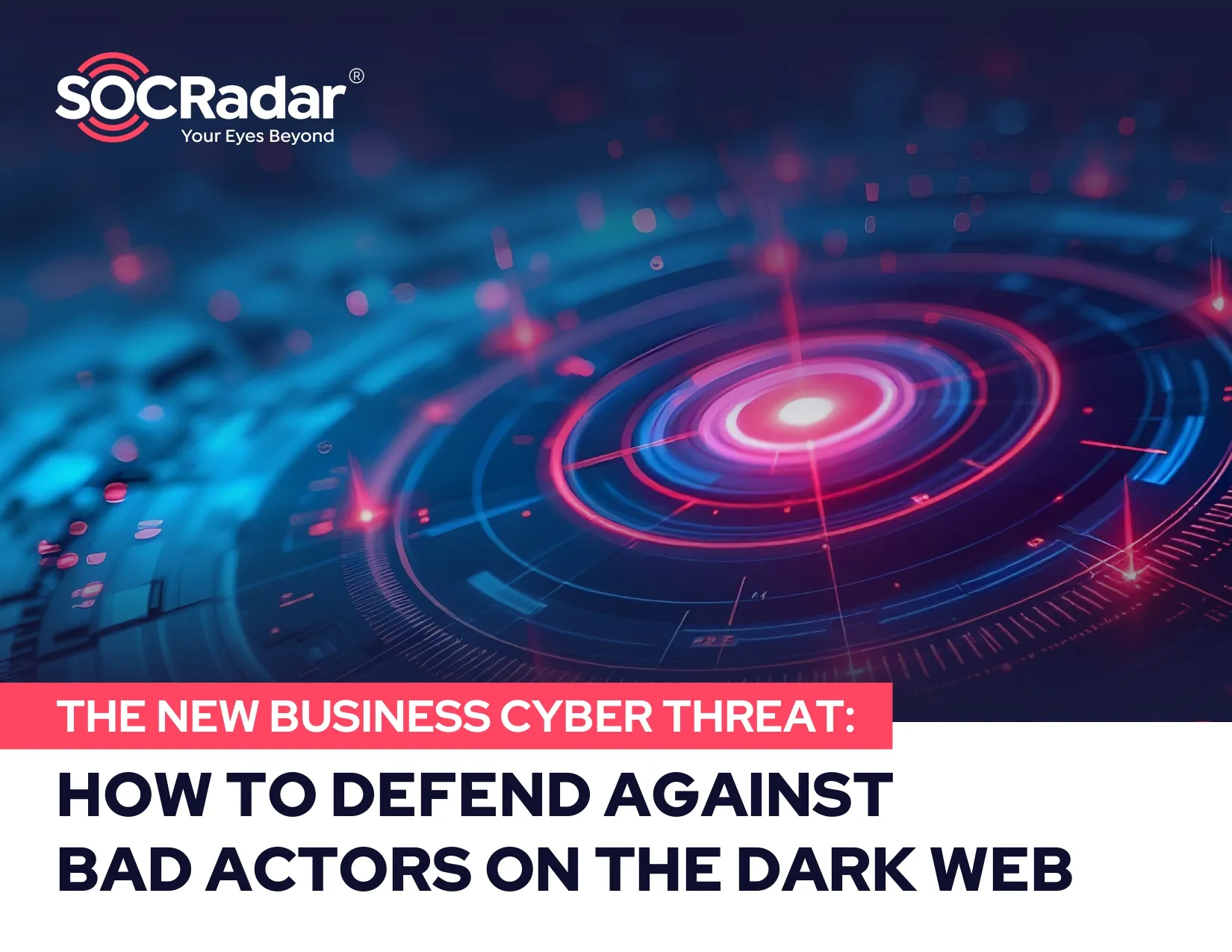 SOCRadar® Cyber Intelligence Inc. | Uncover the Dark Web Threats Facing Small and Medium-Sized Businesses