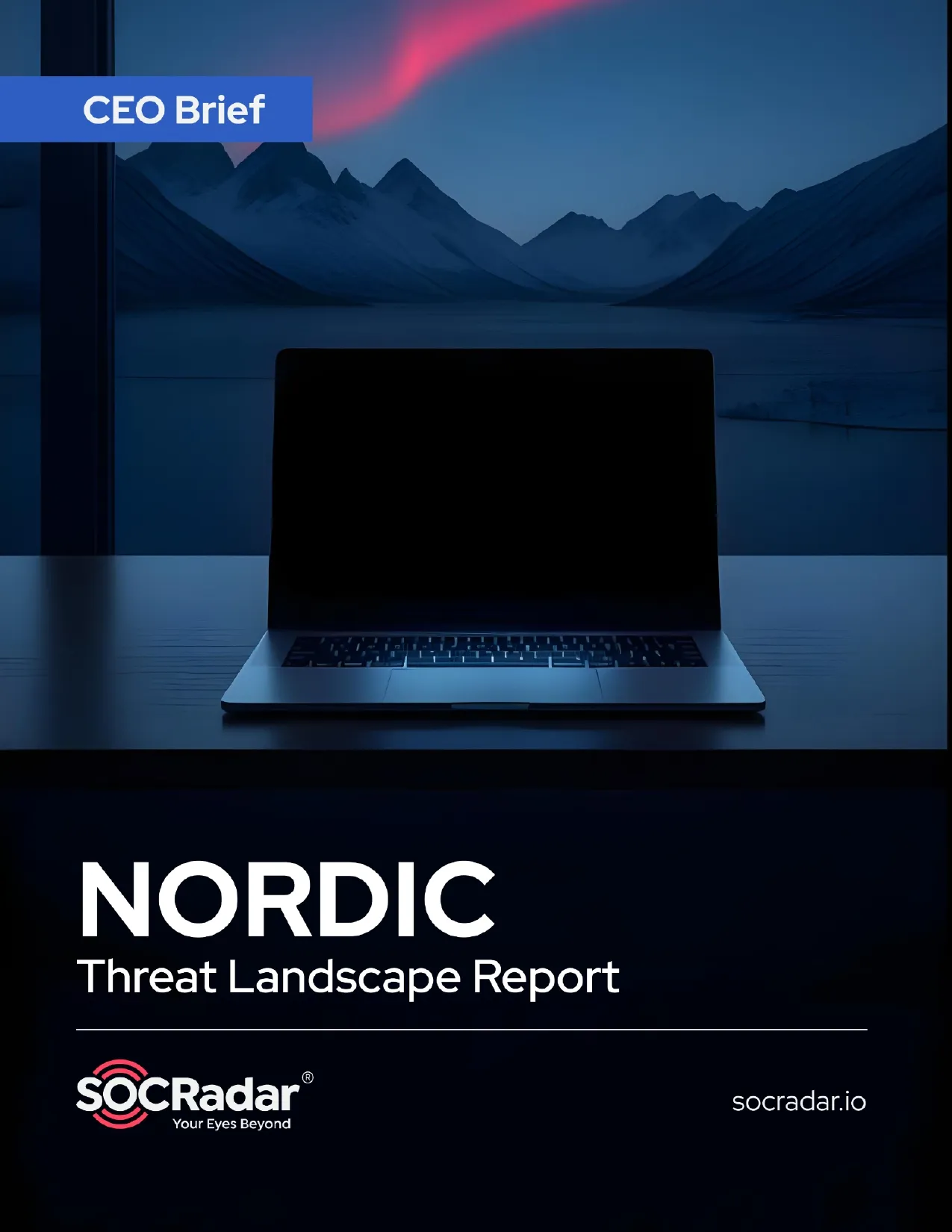 SOCRadar® Cyber Intelligence Inc. | Nordic Threat Landscape Report’s CEO Brief