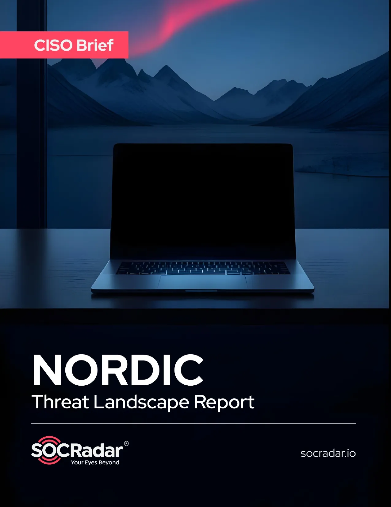 SOCRadar® Cyber Intelligence Inc. | Nordic Threat Landscape Report’s CISO Brief