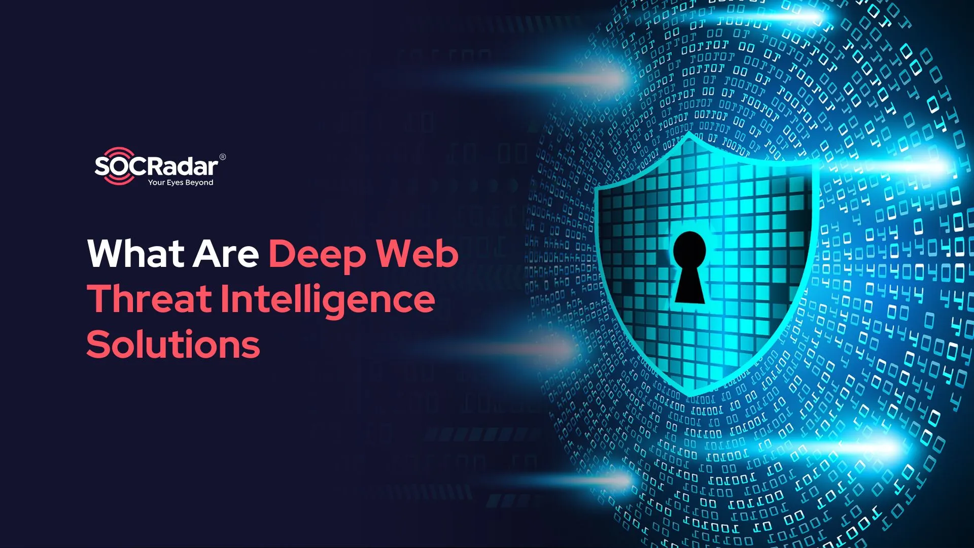 SOCRadar® Cyber Intelligence Inc. | What Are Deep Web Threat Intelligence Solutions?