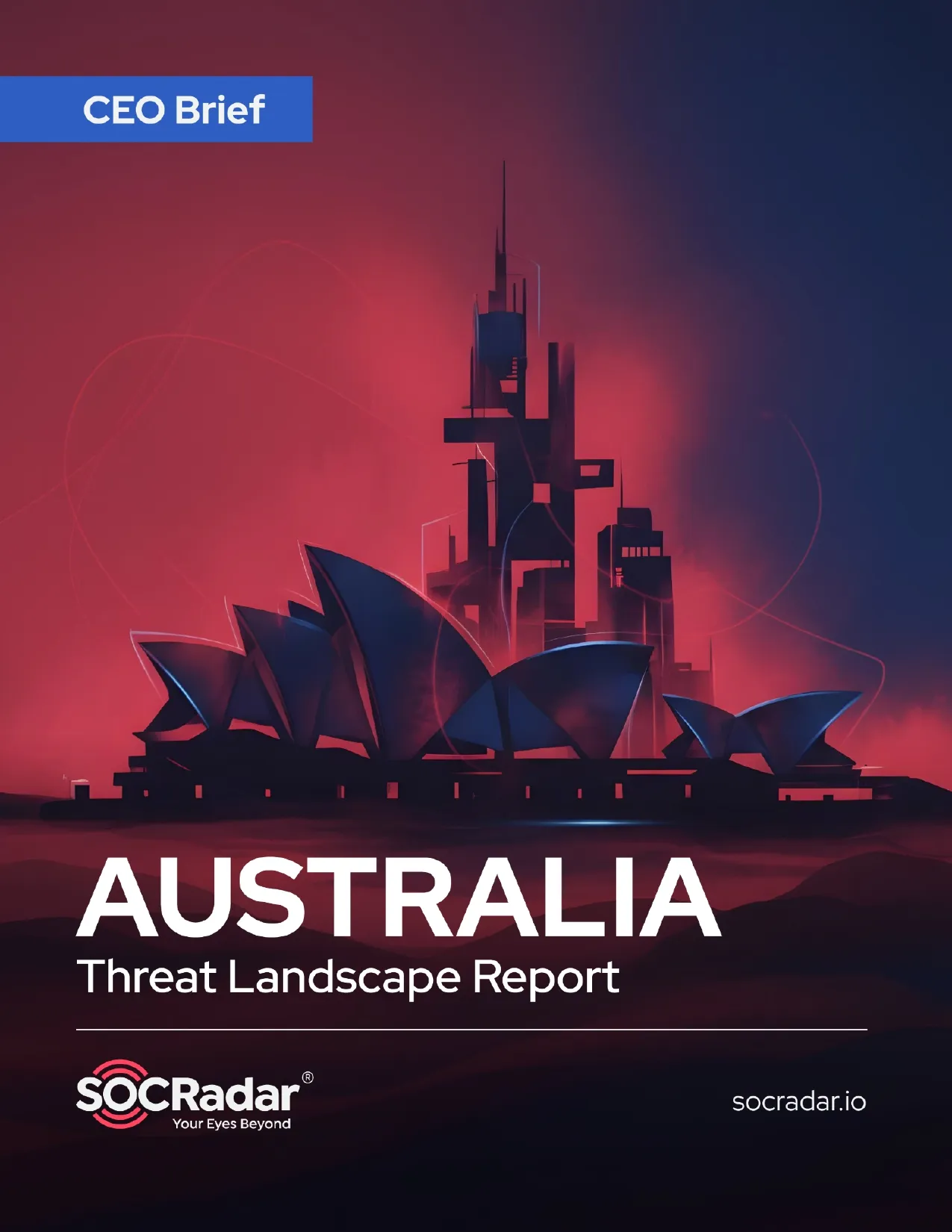 SOCRadar® Cyber Intelligence Inc. | Australia Threat Landscape Report’s CEO Brief