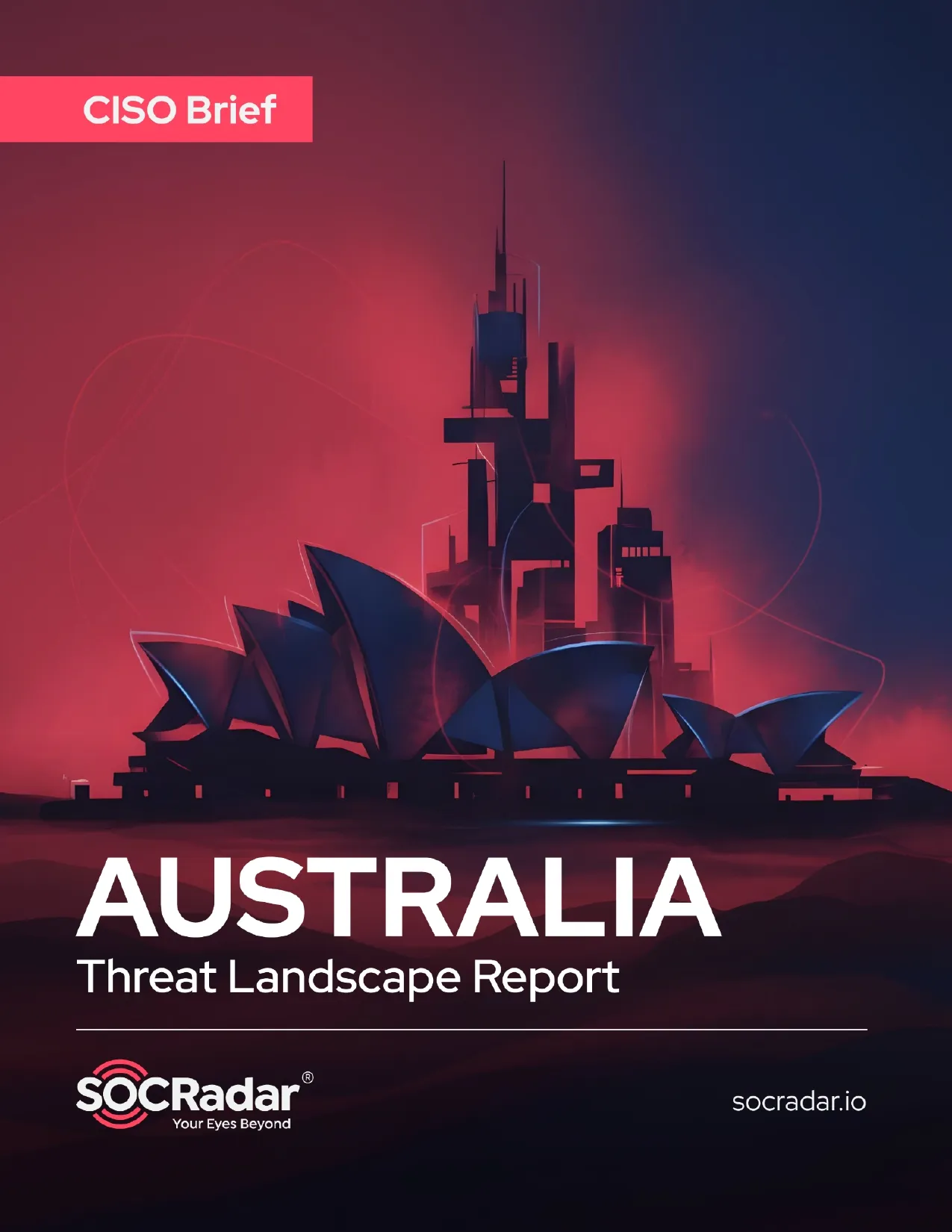 SOCRadar® Cyber Intelligence Inc. | Australia Threat Landscape Report’s CISO Brief