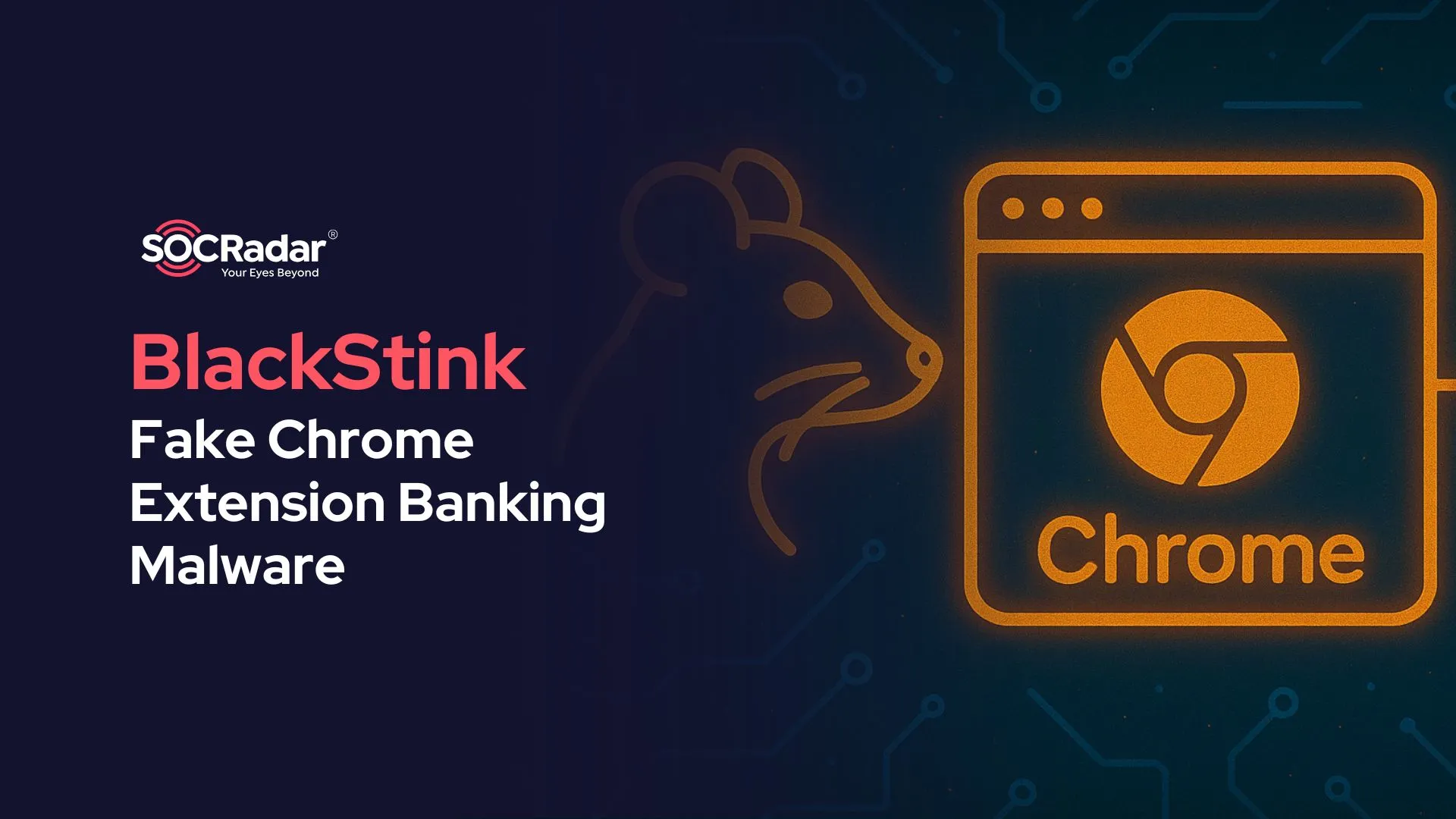 SOCRadar® Cyber Intelligence Inc. | BlackStink: How a Fake Chrome Extension Is Changing Banking Malware