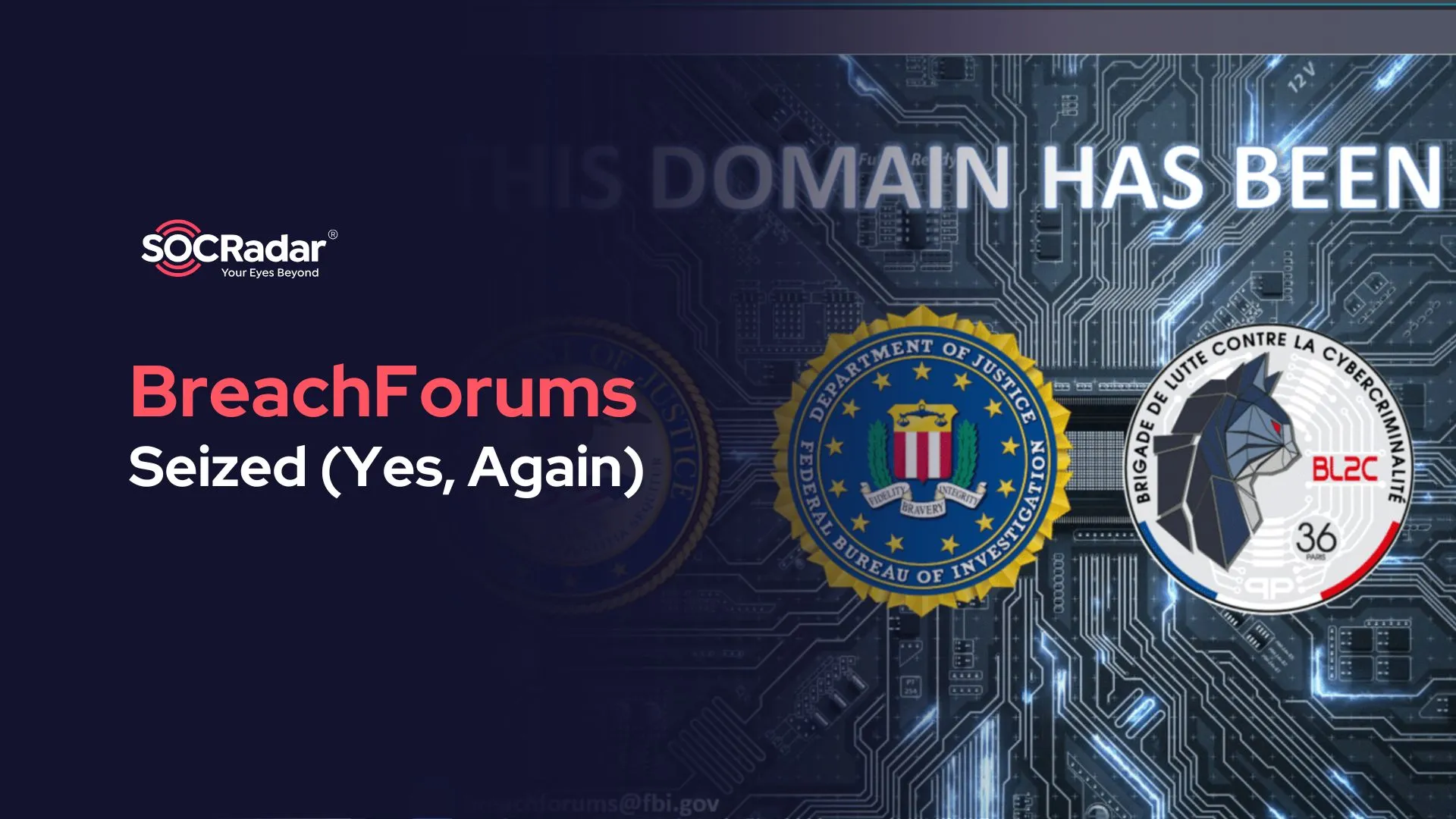 SOCRadar® Cyber Intelligence Inc. | BreachForums Seized (Yes, Again)