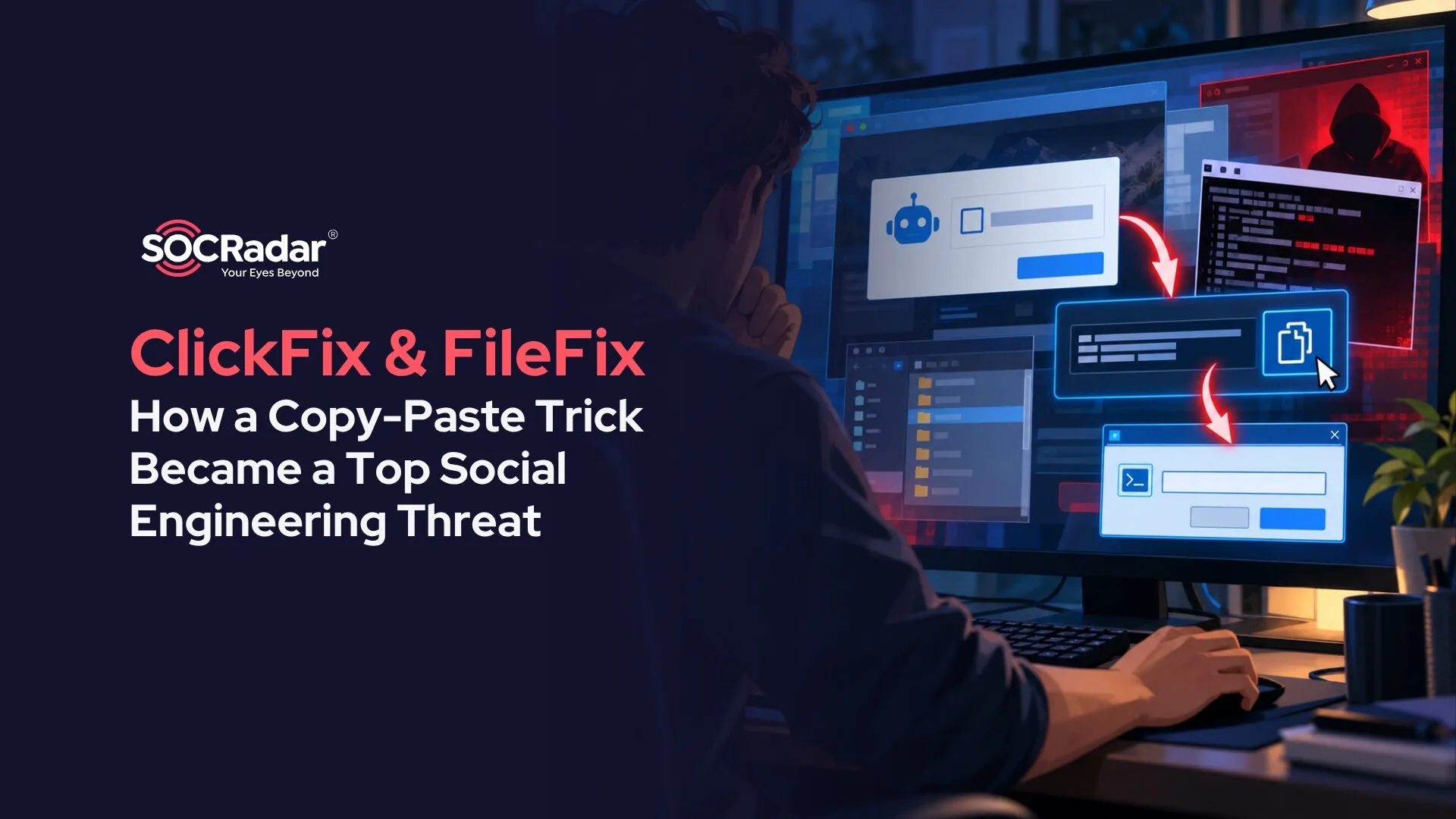 SOCRadar® Cyber Intelligence Inc. | ClickFix & FileFix: How a Copy-Paste Trick Became a Top Social Engineering Threat