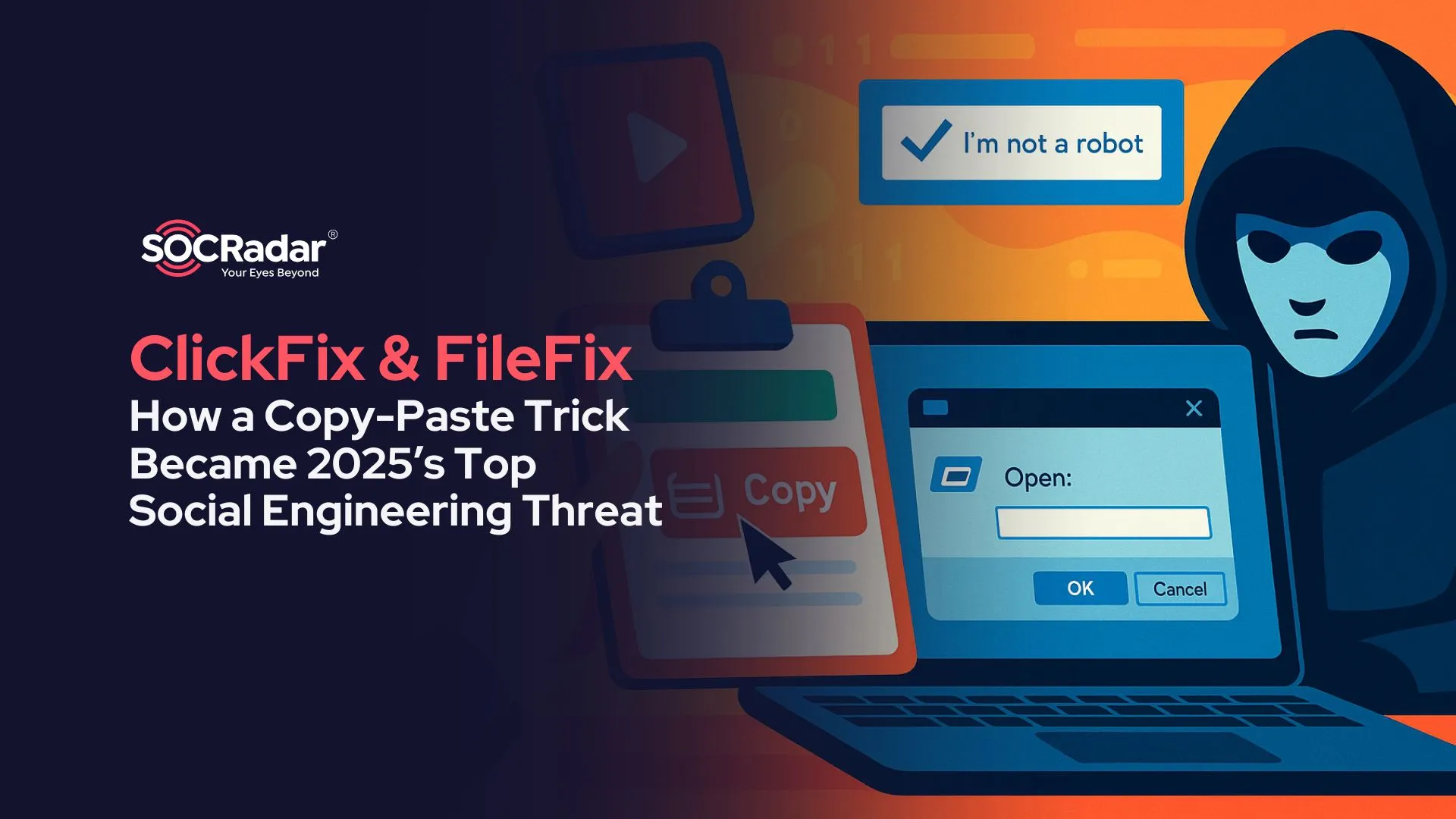 SOCRadar® Cyber Intelligence Inc. | ClickFix & FileFix: How a Copy-Paste Trick Became 2025’s Top Social Engineering Threat