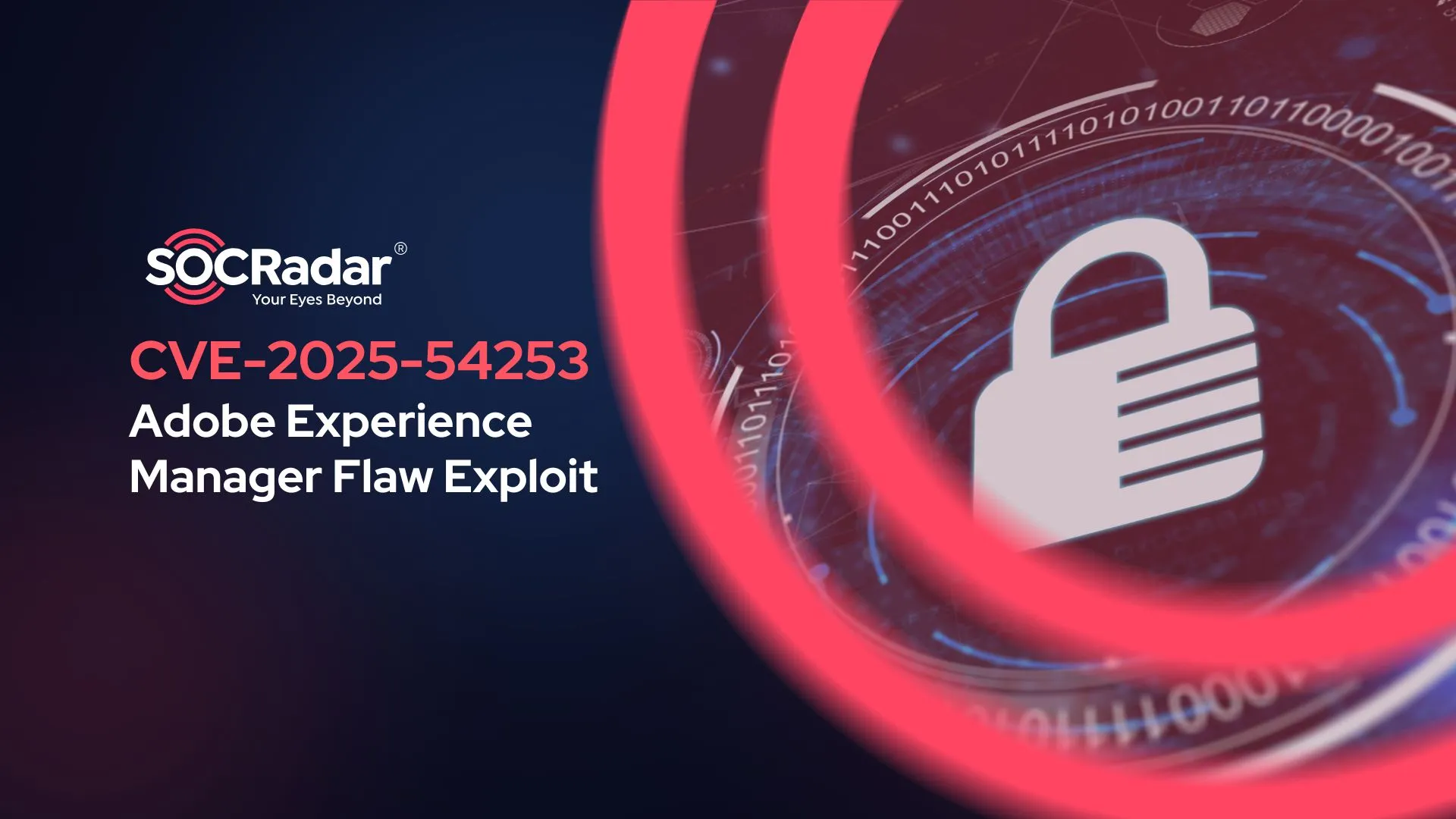 SOCRadar® Cyber Intelligence Inc. | CVE-2025-54253: Critical Adobe Experience Manager Vulnerability Actively Exploited