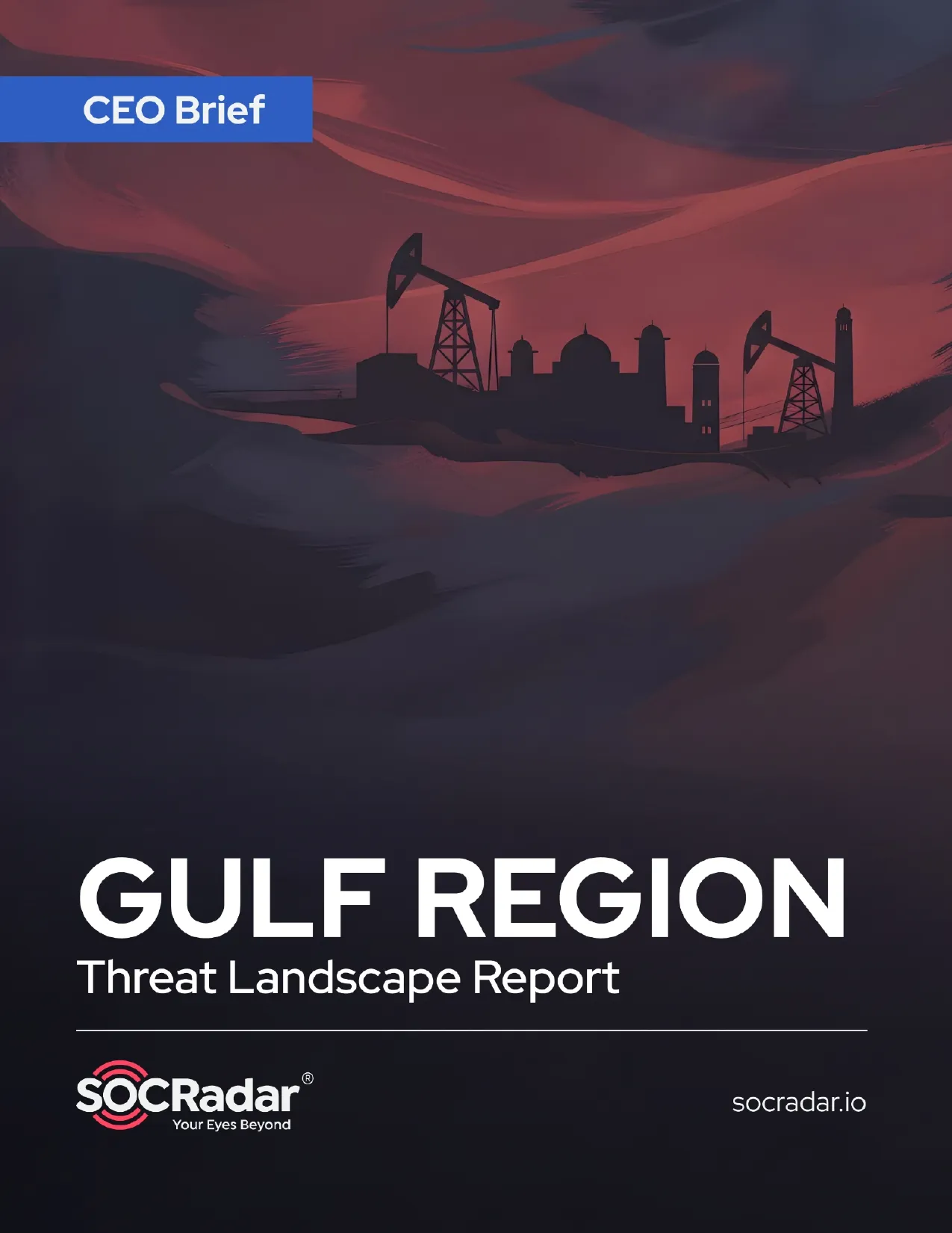 SOCRadar® Cyber Intelligence Inc. | Gulf Region Threat Landscape Report’s CEO Brief