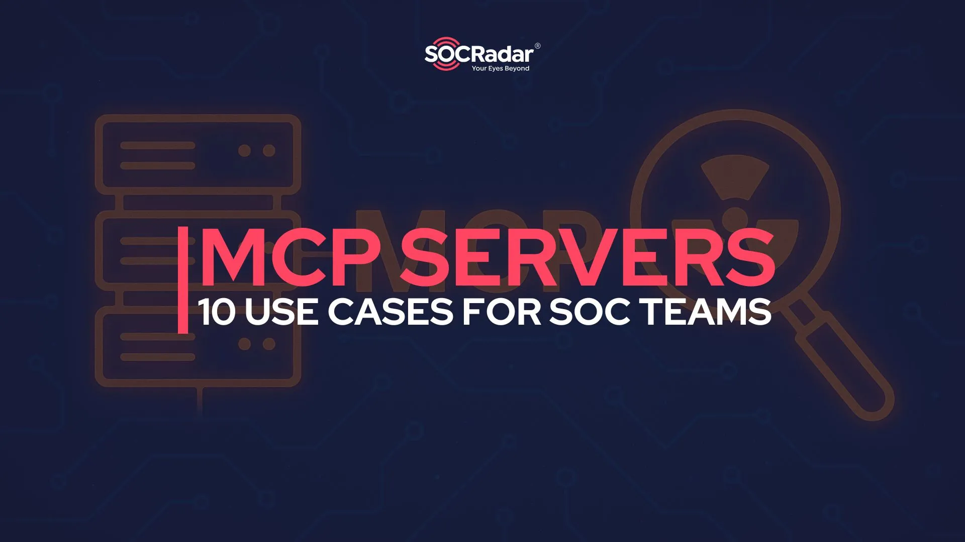 SOCRadar® Cyber Intelligence Inc. | MCP Servers for SOC Teams: 10 Threat Intelligence Use Cases